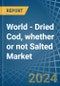 World - Dried Cod, whether or not Salted - Market Analysis, Forecast, Size, Trends and Insights - Product Image
