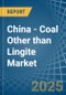 China - Coal Other than Lingite - Market Analysis, Forecast, Size, Trends and Insights - Product Thumbnail Image