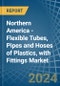 Northern America - Flexible Tubes, Pipes and Hoses of Plastics, with Fittings - Market Analysis, Forecast, Size, Trends and Insights - Product Thumbnail Image