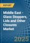 Middle East - Glass Stoppers, Lids and Other Closures - Market Analysis, Forecast, Size, Trends and Insights - Product Thumbnail Image