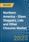 Northern America - Glass Stoppers, Lids and Other Closures - Market Analysis, Forecast, Size, Trends and Insights - Product Image