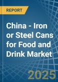 China - Iron or Steel Cans for Food and Drink - Market Analysis, forecast, Size, Trends and Insights- Product Image