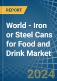 World - Iron or Steel Cans for Food and Drink - Market Analysis, forecast, Size, Trends and Insights- Product Image