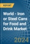 World - Iron or Steel Cans for Food and Drink - Market Analysis, forecast, Size, Trends and Insights - Product Thumbnail Image
