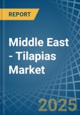 Middle East - Tilapias - Market Analysis, Forecast, Size, Trends and Insights- Product Image