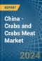 China - Crabs and Crabs Meat - Market Analysis, Forecast, Size, Trends and Insights - Product Image