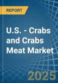 U.S. - Crabs and Crabs Meat - Market Analysis, Forecast, Size, Trends and Insights- Product Image