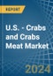 U.S. - Crabs and Crabs Meat - Market Analysis, Forecast, Size, Trends and Insights - Product Thumbnail Image