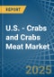 U.S. - Crabs and Crabs Meat - Market Analysis, Forecast, Size, Trends and Insights - Product Image