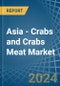 Asia - Crabs and Crabs Meat - Market Analysis, Forecast, Size, Trends and Insights - Product Image