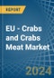EU - Crabs and Crabs Meat - Market Analysis, Forecast, Size, Trends and Insights - Product Image