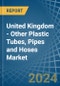 United Kingdom - Other Plastic Tubes, Pipes and Hoses - Market Analysis, Forecast, Size, Trends and Insights - Product Thumbnail Image