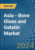 Asia - Bone Glues and Gelatin - Market Analysis, Forecast, Size, Trends and Insights- Product Image