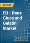 EU - Bone Glues and Gelatin - Market Analysis, Forecast, Size, Trends and Insights - Product Thumbnail Image