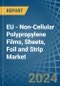 EU - Non-Cellular Polypropylene Films, Sheets, Foil and Strip - Market Analysis, Forecast, Size, Trends and Insights - Product Image