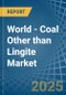 World - Coal Other than Lingite - Market Analysis, Forecast, Size, Trends and Insights - Product Image