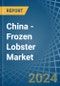 China - Frozen Lobster - Market Analysis, Forecast, Size, Trends and Insights - Product Thumbnail Image