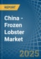 China - Frozen Lobster - Market Analysis, Forecast, Size, Trends and Insights - Product Thumbnail Image