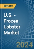 U.S. - Frozen Lobster - Market Analysis, Forecast, Size, Trends and Insights- Product Image