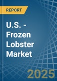 U.S. - Frozen Lobster - Market Analysis, Forecast, Size, Trends and Insights- Product Image