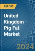 United Kingdom - Pig Fat - Market Analysis, Forecast, Size, Trends and Insights- Product Image