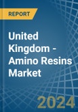 United Kingdom - Amino Resins - Market Analysis, Forecast, Size, Trends and Insights- Product Image