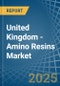 United Kingdom - Amino Resins - Market Analysis, Forecast, Size, Trends and Insights - Product Image