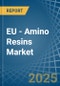 EU - Amino Resins - Market Analysis, Forecast, Size, Trends and Insights - Product Image