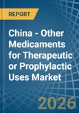 China - Other Medicaments for Therapeutic or Prophylactic Uses - Market Analysis, forecast, Size, Trends and Insights- Product Image