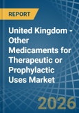 United Kingdom - Other Medicaments for Therapeutic or Prophylactic Uses - Market Analysis, forecast, Size, Trends and Insights- Product Image