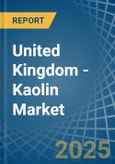 United Kingdom - Kaolin - Market Analysis, Forecast, Size, Trends and Insights- Product Image