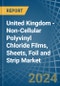 United Kingdom - Non-Cellular Polyvinyl Chloride Films, Sheets, Foil and Strip - Market Analysis, Forecast, Size, Trends and Insights - Product Image