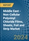 Middle East - Non-Cellular Polyvinyl Chloride Films, Sheets, Foil and Strip - Market Analysis, Forecast, Size, Trends and Insights - Product Image