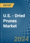 U.S. - Dried Prunes - Market Analysis, Forecast, Size, Trends and Insights - Product Image