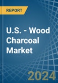 U.S. - Wood Charcoal - Market Analysis, Forecast, Size, Trends and Insights- Product Image