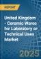 United Kingdom - Ceramic Wares for Laboratory or Technical Uses - Market Analysis, forecast, Size, Trends and Insights - Product Thumbnail Image