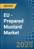 EU - Prepared Mustard - Market Analysis, Forecast, Size, Trends and Insights- Product Image