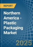 Northern America - Plastic Packaging - Market Analysis, Forecast, Size, Trends and Insights- Product Image