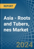 Asia - Roots and Tubers, nes - Market Analysis, Forecast, Size, Trends and Insights- Product Image