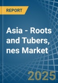 Asia - Roots and Tubers, nes - Market Analysis, Forecast, Size, Trends and Insights- Product Image