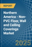 Northern America - Non-PVC Floor, Wall and Ceiling Coverings - Market Analysis, Forecast, Size, Trends and Insights- Product Image