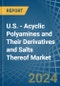 U.S. - Acyclic Polyamines and Their Derivatives and Salts Thereof (Excl. Hexamethylenediamine and Ethylenediamine) - Market Analysis, Forecast, Size, Trends and Insights - Product Thumbnail Image