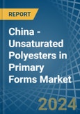 China - Unsaturated Polyesters in Primary Forms - Market Analysis, Forecast, Size, Trends and insights- Product Image