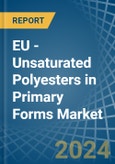 EU - Unsaturated Polyesters in Primary Forms - Market Analysis, Forecast, Size, Trends and insights- Product Image
