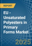 EU - Unsaturated Polyesters in Primary Forms - Market Analysis, Forecast, Size, Trends and insights- Product Image