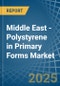 Middle East - Polystyrene in Primary Forms (Excluding Expansible Polystyrene) - Market Analysis, Forecast, Size, Trends and insights - Product Image