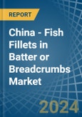 China - Fish Fillets in Batter or Breadcrumbs - Market Analysis, Forecast, Size, Trends and insights- Product Image