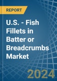 U.S. - Fish Fillets in Batter or Breadcrumbs - Market Analysis, Forecast, Size, Trends and insights- Product Image