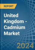 United Kingdom - Cadmium - Market Analysis, Forecast, Size, Trends and Insights- Product Image