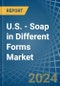 U.S. - Soap in Different Forms - Market Analysis, Forecast, Size, Trends and insights - Product Image